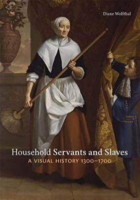 Diane Wolfthal, Household Servants and Slaves : a visual history, 1300-1700, New Haven, Yale University Press, 2022. Cote de libre accès INHA : N8217.H75 WOLF 2022