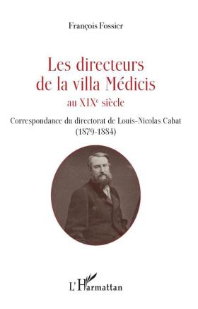 Couverture du volume de la correspondance de Louis-Nicolas Cabat (1879-1884), un des directeurs de la villa Médicis (L'Harmattan). Cote : N332.I83 ROME 2018.