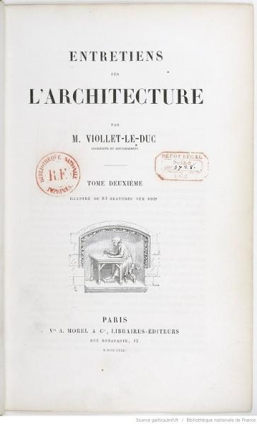 Eugène-Emmanuel Viollet-le-Duc, Entretiens sur l’architecture, 1863-1872. Source : gallica.bnf.fr / Bibliothèque nationale de France