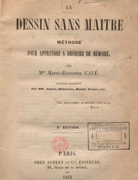 Marie-Élisabeth Cavé, Le Dessin sans maître (page de titre), 1852, Bibliothèque de l'INHA, 8 L 9. Cliché INHA