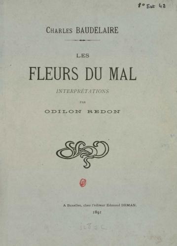 Charles Baudelaire, Les Fleurs du mal, interprétations par Odilon Redon, Bruxelles, E. Deman, 1891.  Paris, bibliothèque de l’INHA, 8 EST 42.