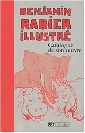 Couverture de Benjamin Rabier illustré : catalogue de son œuvre