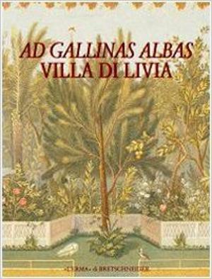 Gaetano Messineo (dir.), Ad Gallinas Albas : Villa di Livia, Roma, L'Erma di Bretschneider, 2001. Bibliothèque de l'INHA, DG70.P84 ADGA 2001 