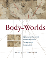 Karl Whittington, Body-worlds : Opicinus de Canistris and the medieval cartographic imagination, 2014, 4 MON 50299
